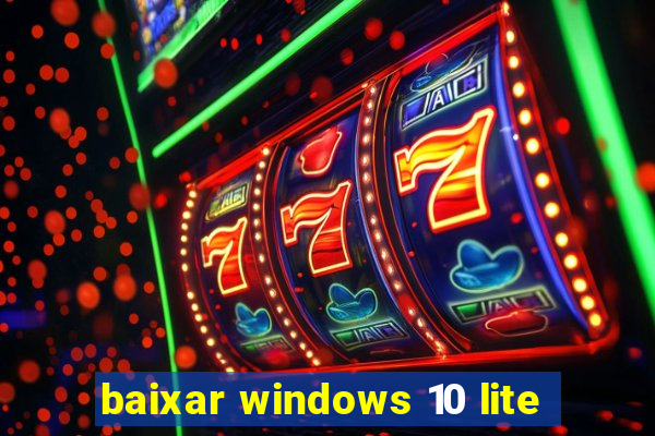 baixar windows 10 lite